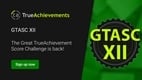 The Great TrueAchievements Score Challenge (GTASC) XII is coming soon